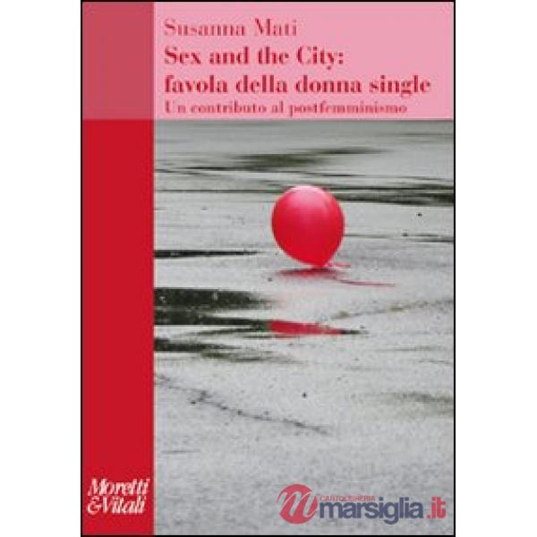 Sex and the city: favola della donna single. Un contributo al postfemminismo