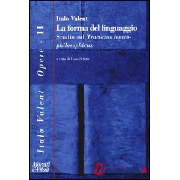 Forma del linguaggio. Studio sul «Tractatus logico-philosophicus» (La)