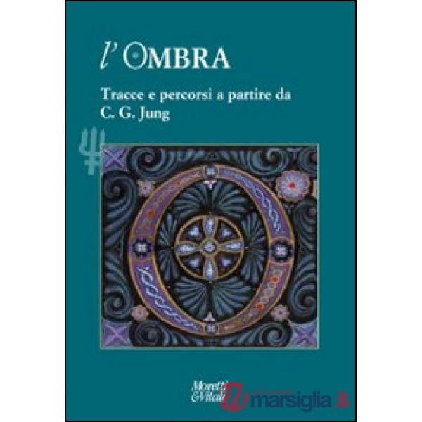 Ombra (2014) (L'). Vol. 4: Tracce e percorsi a partire da C. G. Jung