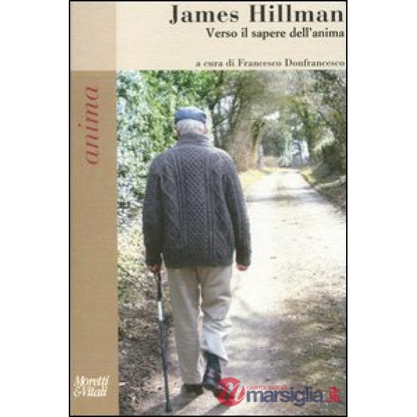 Anima. James Hillman. Verso il sapere dell'anima