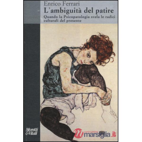 Ambiguità del patire. Quando la psicopatologia svela le radici culturali del pre