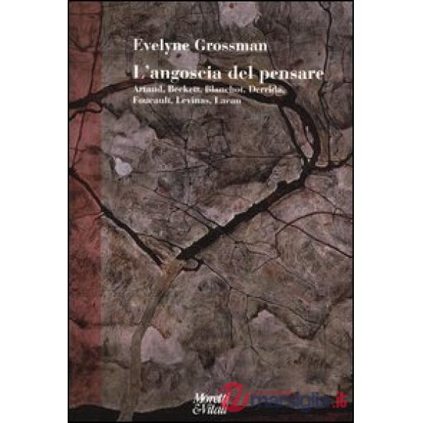 Angoscia del pensare. Artaud, Beckett, Blanchot, Derrida, Foucault, Levinas, Lac