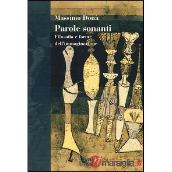 Parole sonanti. Filosofia e forme dell'immaginazione