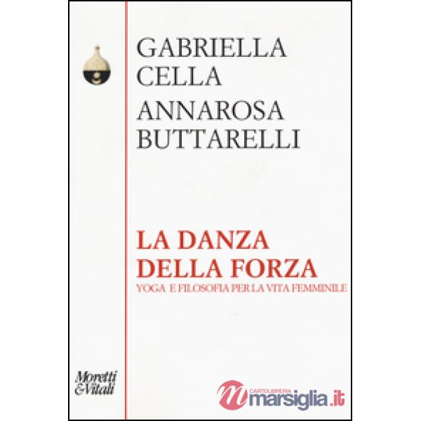 Danza della forza. Yoga e filosofia per la vita femminile (La)