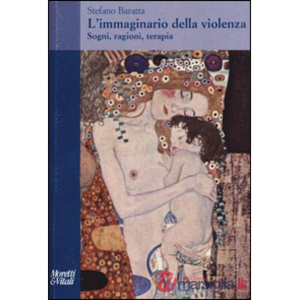 Immaginario della violenza. Sogni, ragioni, terapia (L')