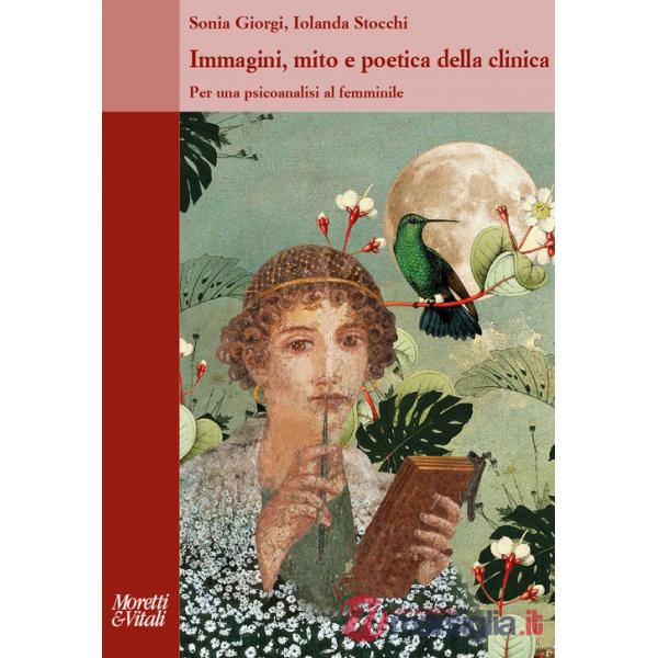 Immagini, mito e poetica della clinica. Per una psicoanalisi al femminile
