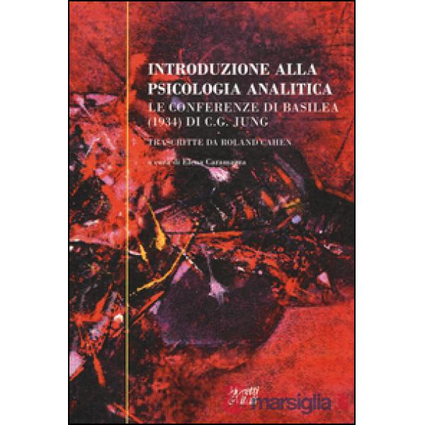 Introduzione alla psicologia analitica. Le conferenze di Basilea (1934) di C. G. Jung