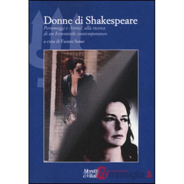Donne di Shakespeare. Personaggi e attrici, alla ricerca di un femminile contemp