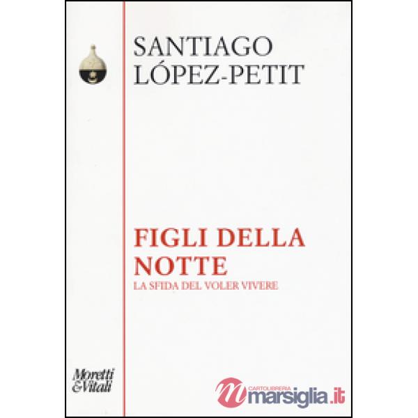 Figli della notte. La sfida del voler vivere
