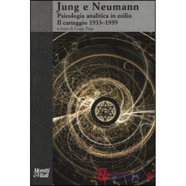 Jung e Neumann. Psicologia analitica in esilio. Il carteggio 1933-1959