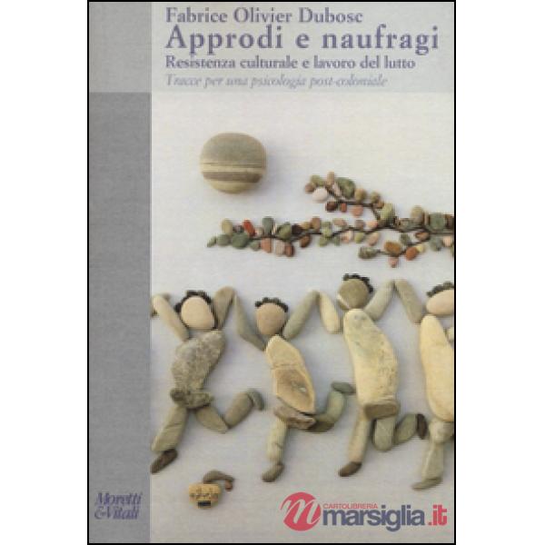 Approdi e naufragi. Resistenza culturale e lavoro del lutto. Tracce per una psicologia post-coloniale