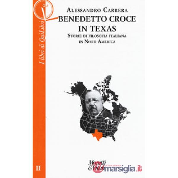 Benedetto Croce in Texas. Storie di filosofia italiana in Nord America