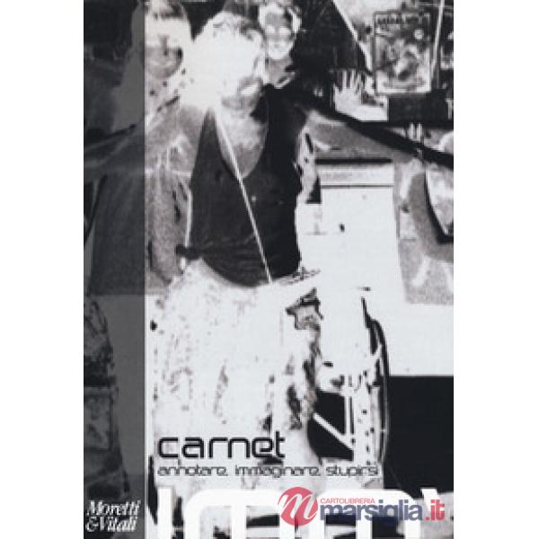 Carnet. Annotare, immaginare, stupirsi