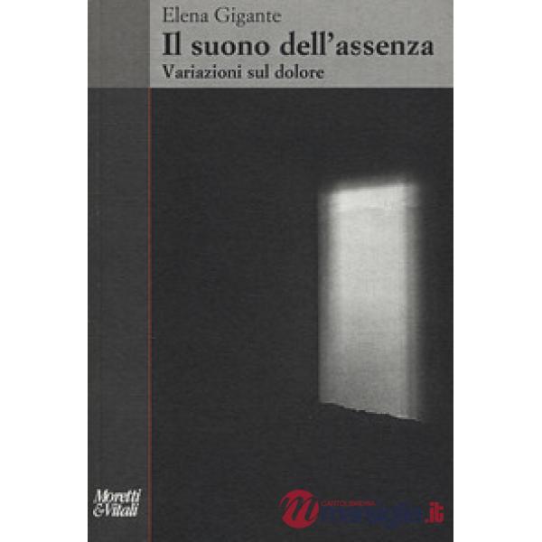 Suono dell'assenza. Variazioni sul dolore (Il)