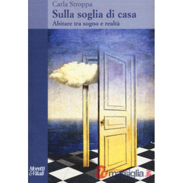 Sulla soglia di casa. Abitare tra sogno e realtà