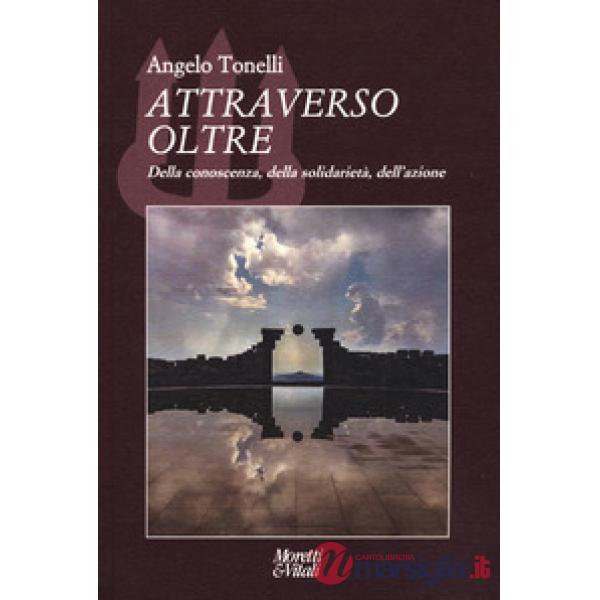 Attraverso oltre. Della conoscenza, della solidarietà, dell'azione