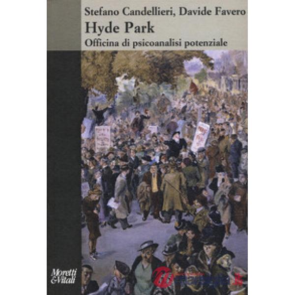 Hyde Park. Officina di psicoanalisi potenziale