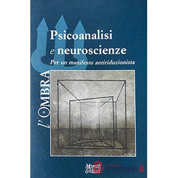 Ombra (L'). Vol. 13: Psicoanalisi e neuroscienze. Per un manifesto antiriduzionista