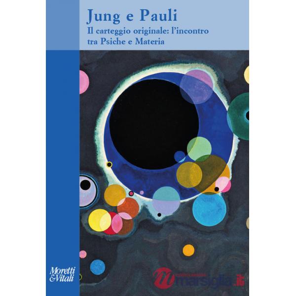 Jung e Pauli. Il carteggio originale: l'incontro tra psiche e materia