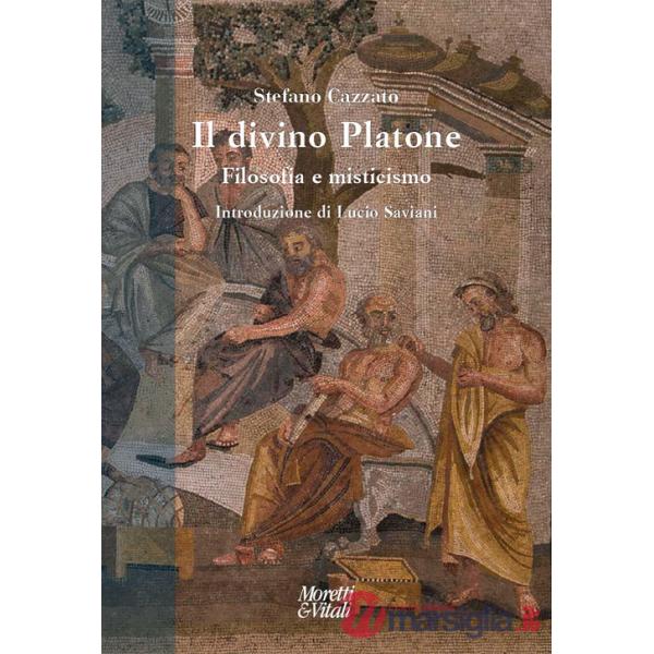 Divino Platone. Filosofia e misticismo (Il)