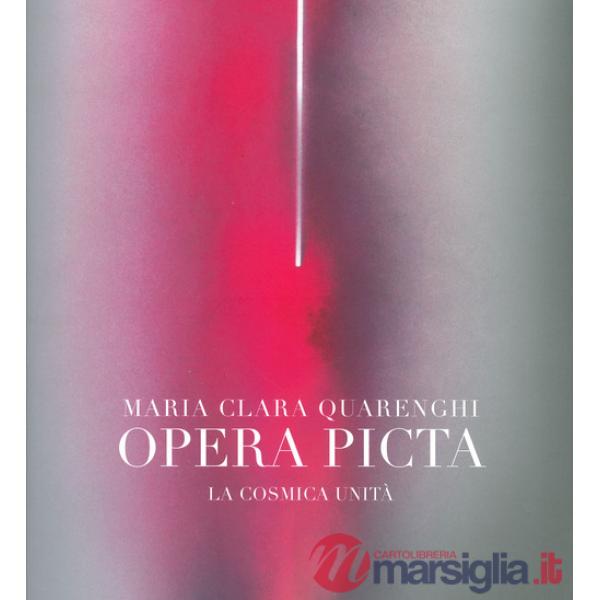 Opera picta. La cosmica unità. Ediz. a colori