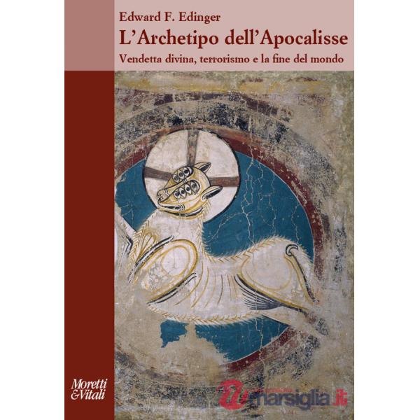 Archetipo dell'apocalisse. Vendetta divina, terrorismo e la fine del mondo (L')