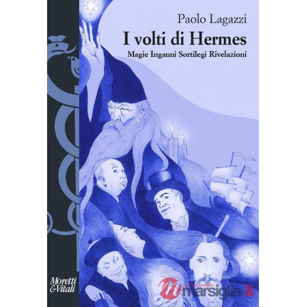 Volti di Hermes. Magie, inganni, sortilegi, rivelazioni (I)