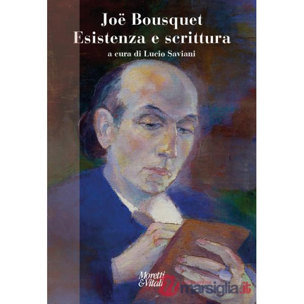 Joë Bousquet. Esistenza e scrittura