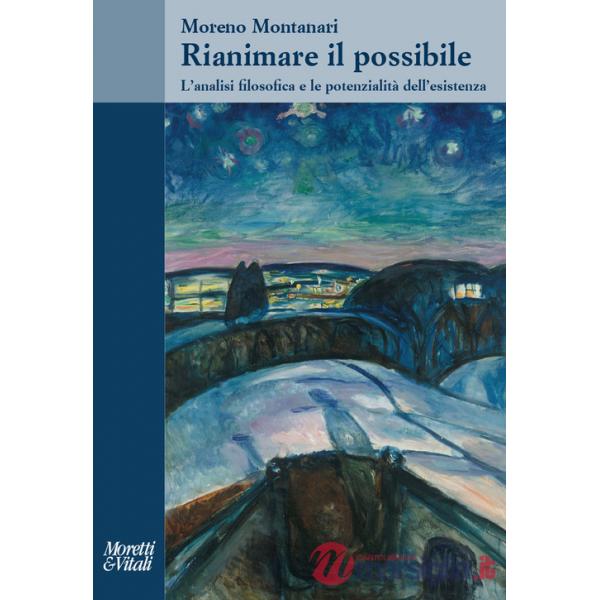 Rianimare il possibile. L'analisi filosofica e le potenzialità dell'esistenza