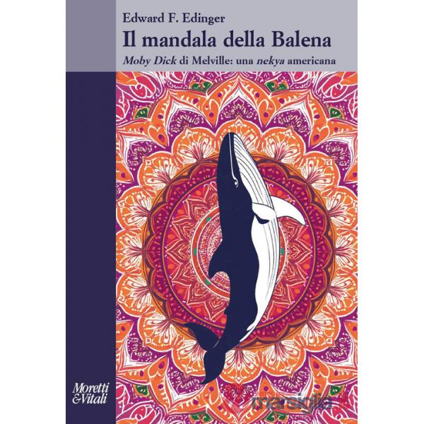 Mandala della balena. Moby Dick di Melville: una nekya americana (Il)