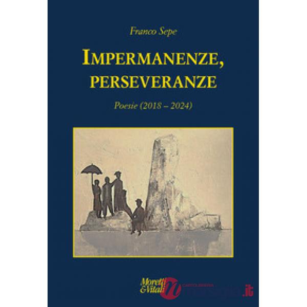 Impermanenze, perseveranze (Poesie 2018-2024)