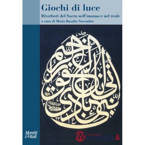 Giochi di luce. Riverberi del Sacro nell'umano e nel reale