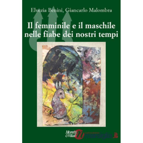Femminile e il maschile nelle fiabe dei nostri tempi (Il)