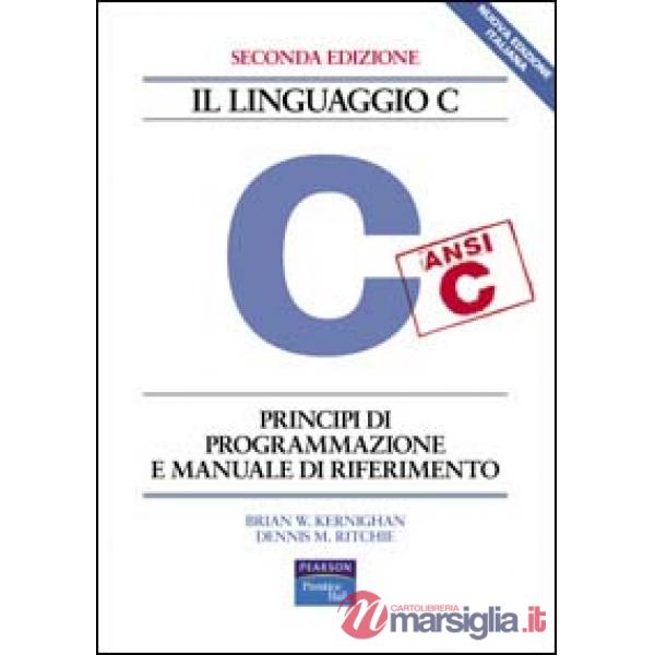 Linguaggio C. Principi di programmazione e manuale di riferimento (Il)