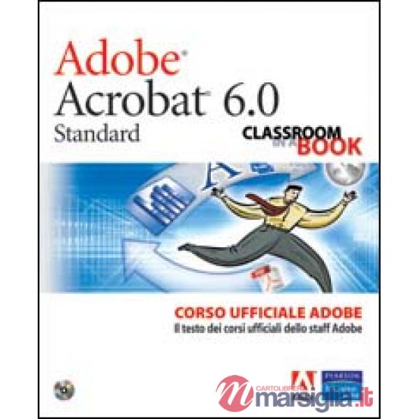 Adobe Acrobat 6.0. Corso ufficiale Adobe. Con CD-ROM