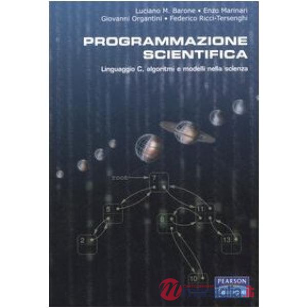 Programmazione scientifica. Linguaggio C, algoritmi e modelli nella scienza