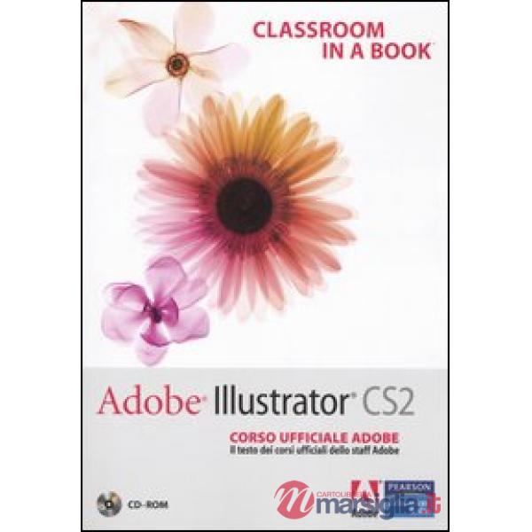 Adobe Illustrator CS2. Classroom in a book. Corso ufficiale Adobe. Con CD-ROM