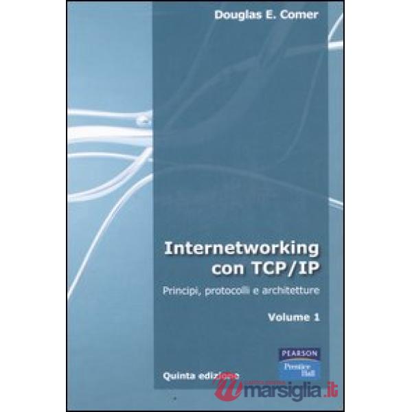 INTERNETWORKING CON TCP/IP. VOL. 1: PRINCIPI, PROTOCOLLI E ARCHITETTUR