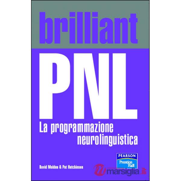 Brilliant PNL. La programmazione neurolinguistica
