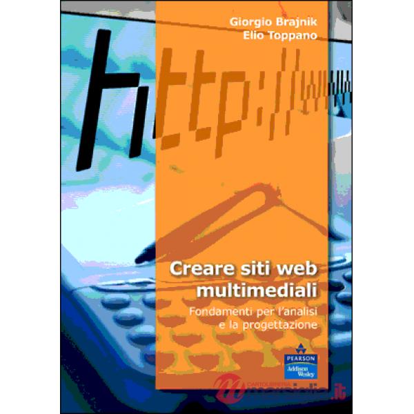 Creare siti web multimediali. Fondamenti per l'analisi e la progettazione