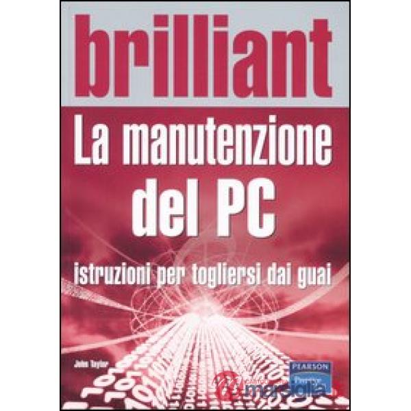 Manutenzione del PC. Istruzioni per togliersi dai guai (La)