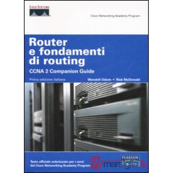 Router e fondamenti di routing. CCNA 2 companion guide. Con CD-ROM