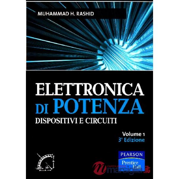 ELETTRONICA DI POTENZA. DISPOSITIVI E CIRCUITI. VOL. 1