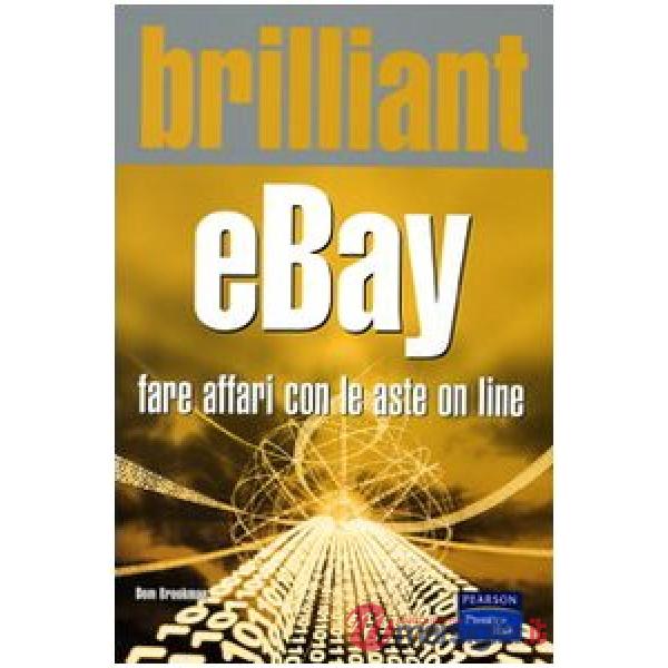 Brilliant eBay. Fare affari con le aste on line. Ediz. illustrata