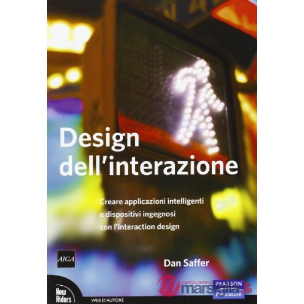 Design dell'interazione. Creare applicazioni intelligenti e dispositivi ingegnosi con l'interaction design