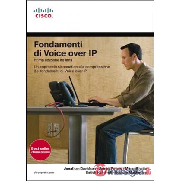 Fondamenti di Voice Over IP. Un approccio sistematico alla comprensione dei fond