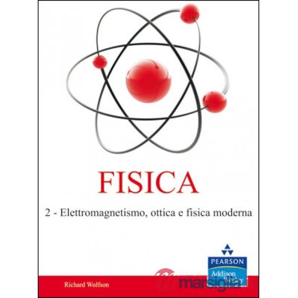 FISICA. VOL. 2: ELETTROMAGNETISMO, OTTICA E FISICA MODERNA