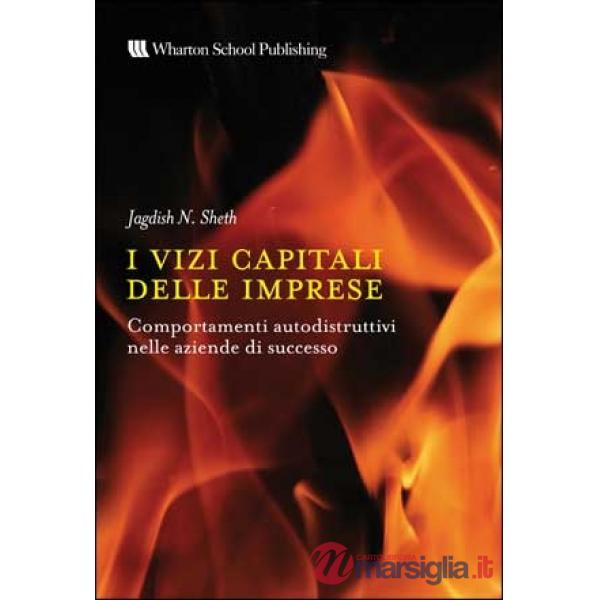 Vizi capitali delle aziende. Comportamenti autodistruttivi nelle aziende di succ