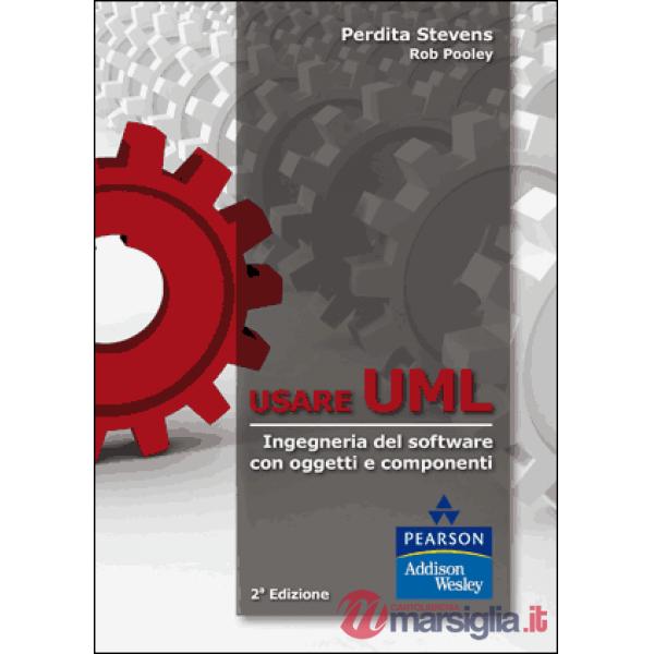 Usare UML. Ingegneria del software con oggetti e componenti
