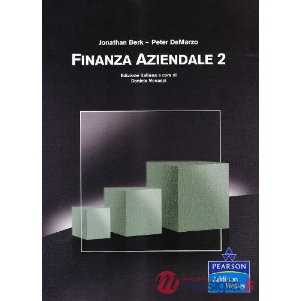 Finanza aziendale. Vol. 2: Teoria e pratica della finanza moderna